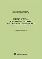 Altiero Spinelli. Il pensiero e l'azione per federazione europea. Atti del Convegno (Torino, 6-7 dicembre 2007)