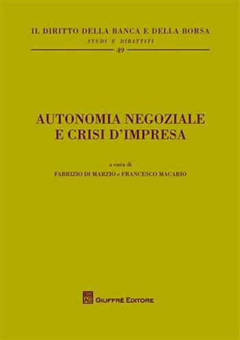 Autonomia negoziale e crisi d'impresa  - Libro Giuffrè 2010, Il diritto della banca e borsa. Studi e dibattiti | Libraccio.it