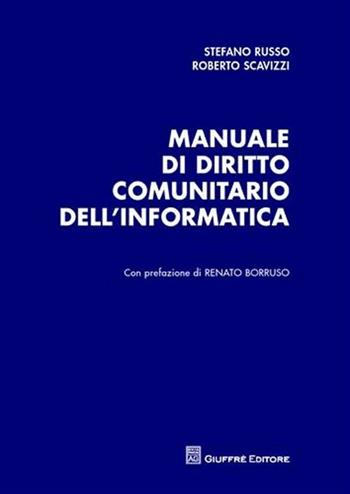 Manuale di diritto comunitario dell'informatica - Stefano Russo, Roberto Scavizzi - Libro Giuffrè 2010 | Libraccio.it