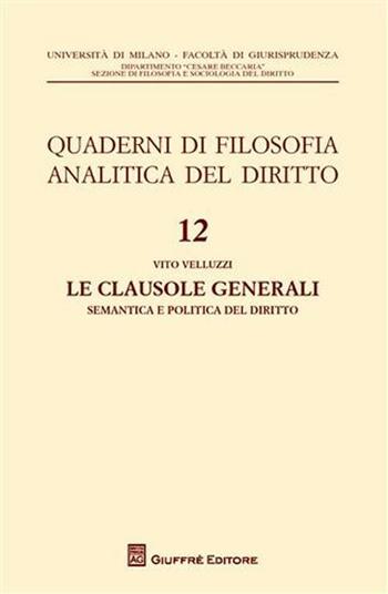 Le clausole generali. Semantica e politica del diritto - Vito Velluzzi - Libro Giuffrè 2010, Univ. Milano-Fac. di giurisprudenza | Libraccio.it