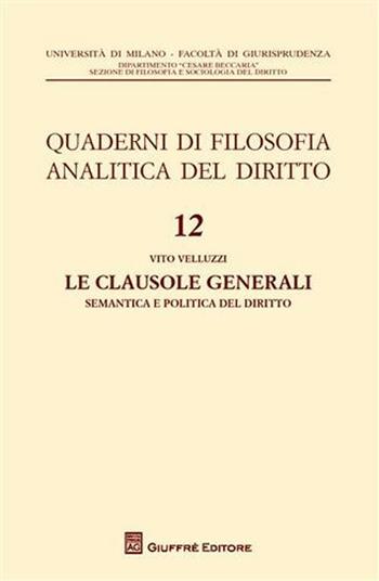 Le clausole generali. Semantica e politica del diritto - Vito Velluzzi - Libro Giuffrè 2010, Univ. Milano-Fac. di giurisprudenza | Libraccio.it