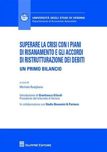 Superare la crisi con i piani di risanamento e gli accordi di ristrutturazione dei debiti  - Libro Giuffrè 2010, Univ. Verona-Dip. di economia aziendale | Libraccio.it