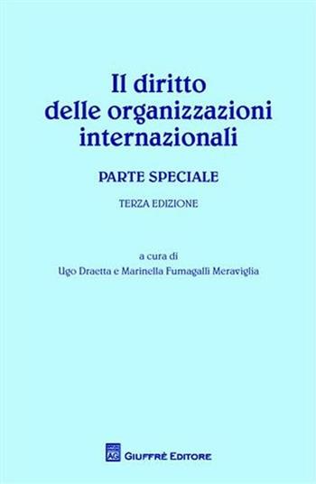 Il diritto delle organizzazioni internazionali. Parte speciale  - Libro Giuffrè 2011 | Libraccio.it