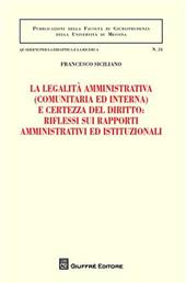 La legalità amministrativa (comunitaria ed interna) e certezza del diritto: riflessi sui rapporti amministrativi ed istituzionali