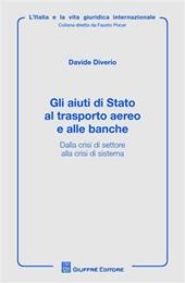 Gli aiuti di Stato al trasporto aereo e alle banche. alla crisi di settore alla crisi di sistema