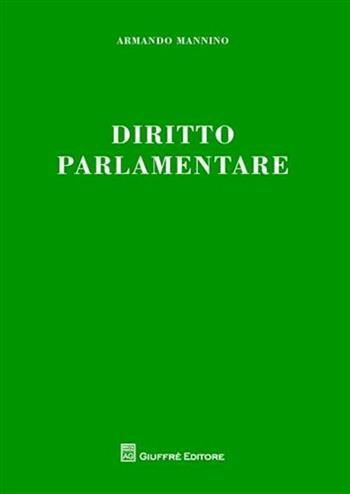 Diritto parlamentare - Armando Mannino, Salvatore Curreri - Libro Giuffrè 2010 | Libraccio.it