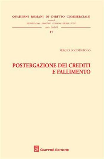 Postergazione dei crediti e fallimento - Sergio Locoratolo - Libro Giuffrè 2010, Quad. romani diritto commerciale. Saggi | Libraccio.it