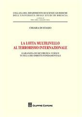 La lotta multilivello al terrorismo internazionale. Garanzia di sicurezza versus tutela dei diritti fondamentali