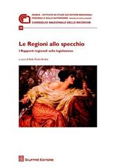 Le regioni allo specchio. I rapporti regionali sulla legislazione. Atti della Giornata di studio (Roma, 21 novembre 2008)