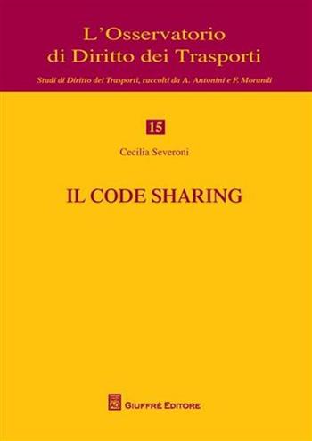 Il code sharing - Cecilia Severoni - Libro Giuffrè 2010, L'Osservatorio di diritto dei trasporti | Libraccio.it