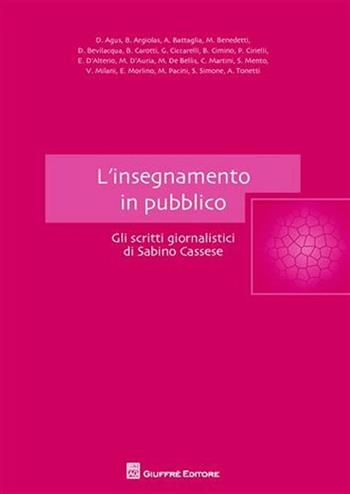 L' insegnamento in pubblico. Gli scritti giornalistici di Sabino Cassese  - Libro Giuffrè 2010 | Libraccio.it