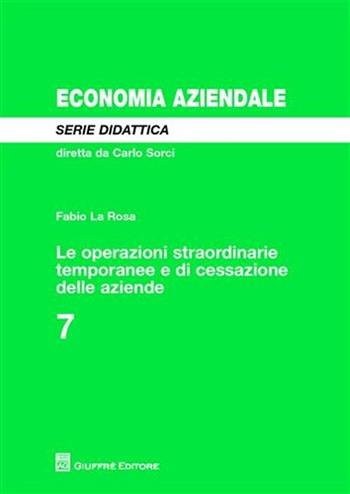 Le operazioni straordinarie temporanee e di cessazione delle aziende - Fabio La Rosa - Libro Giuffrè 2010, Centro universitario studi aziendali | Libraccio.it