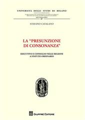 La «presunzione di consonanza». Esecutivo e consiglio nelle Regioni a statuto ordinario