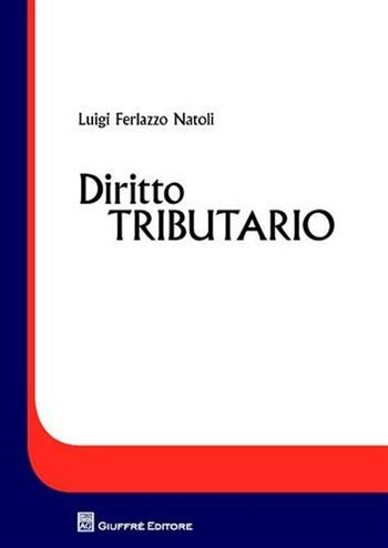 Diritto tributario - Luigi Ferlazzo Natoli - Libro Giuffrè 2010 | Libraccio.it