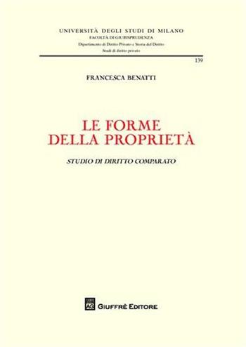 Le forme della proprietà. Studio di diritto comparato - Francesca Benatti - Libro Giuffrè 2010, Università degli studi di Milano. Facoltà di giurisprudenza. Studi di diritto privato | Libraccio.it