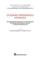 Le misure patrimoniali antimafia. Interdisciplinarietà e questioni di diritto penale, civile e amministrativo