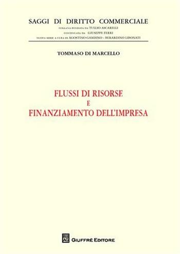 Flussi di risorse e finanziamento dell'impresa - Tommaso Di Marcello - Libro Giuffrè 2010, Saggi di diritto commerciale. NS | Libraccio.it