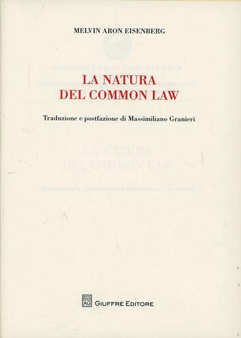 La natura del Common Law - Melvin A. Eisenberg - Libro Giuffrè 2010, Univ. Foggia-Fac. di giurisprudenza | Libraccio.it