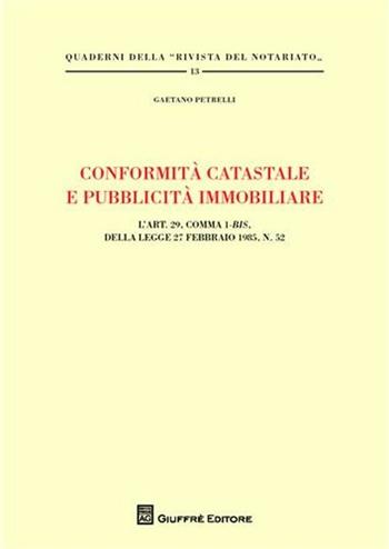 Conformità catastale e pubblicità immobiliare - Gaetano Petrelli - Libro Giuffrè 2010, Quaderni del notariato | Libraccio.it