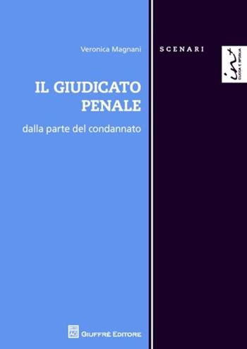 Il giudicato penale. Dalla parte del condannato - Veronica Megnani - Libro Giuffrè 2012, Scenari. Nuova serie | Libraccio.it