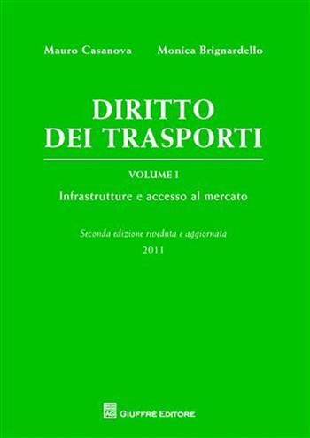 Diritto dei trasporti. Vol. 1: Infrastrutture e accesso al mercato - Mauro Casanova, Monica Brignardello - Libro Giuffrè 2011 | Libraccio.it