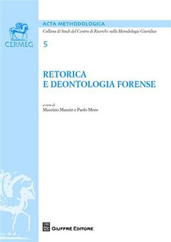 Retorica e deontologia forense  - Libro Giuffrè 2010, Acta methodologica | Libraccio.it