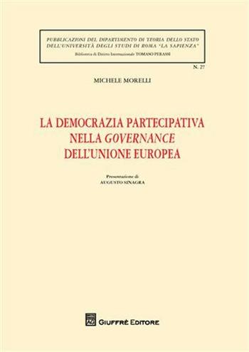 La democrazia partecipativa nella governance dell'Unione europea - Michele Morelli - Libro Giuffrè 2011, Univ. Roma-Biblioteca di diritto intern. | Libraccio.it