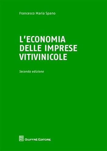 L' economia delle imprese vitivinicole - Francesco Maria Spanò - Libro Giuffrè 2011 | Libraccio.it