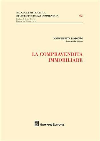 La compravendita immobiliare - Margherita Rotondi - Libro Giuffrè 2011, Raccolta sistematica di giur. comment. | Libraccio.it