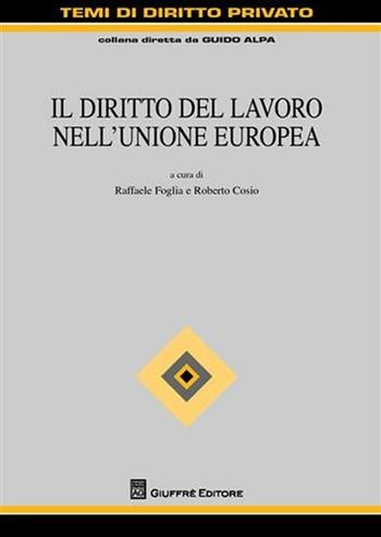 Il diritto del lavoro nell'Unione Europea  - Libro Giuffrè 2011, Temi di diritto privato | Libraccio.it