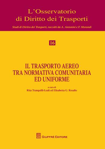 Il trasporto aereo tra normativa comunitaria e uniforme  - Libro Giuffrè 2011, L'Osservatorio di diritto dei trasporti | Libraccio.it