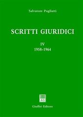 Scritti giuridici. Vol. 4: 1958-1964.