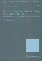 Affitto e gestione produttiva del fondo rustico. Tra infungibilità della prestazione e tutela della proprietà - Silvia Bolognini - Libro Giuffrè 2011, Univ. Firenze-Ist. dir.agrario int.-comp. | Libraccio.it