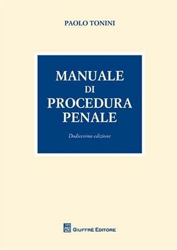 Manuale di procedura penale - Paolo Tonini - Libro Giuffrè 2011 | Libraccio.it