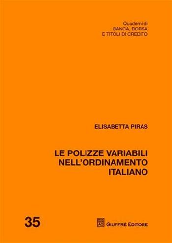 Le polizze variabili nell'ordinamento italiano - Elisabetta Piras - Libro Giuffrè 2011, Quaderni di banca borsa e titoli di credito | Libraccio.it