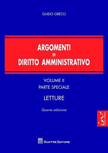 Argomenti di diritto amministrativo. Vol. 2: Parte speciale. Letture. - Guido Greco - Libro Giuffrè 2013 | Libraccio.it