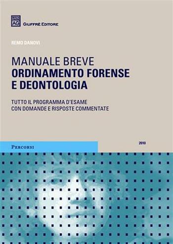 Ordinamento forense e deontologia. Manuale breve - Remo Danovi - Libro Giuffrè 2010, Percorsi. Manuali brevi | Libraccio.it