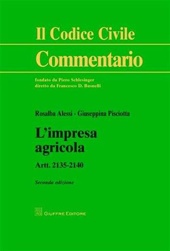 L' impresa agricola - Rosalba Alessi, Giuseppina Pisciotta - Libro Giuffrè 2010, Il codice civile. Commentario | Libraccio.it
