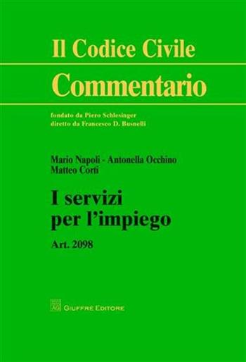 I servizi per l'impiego - Mario Napoli, Antonella Occhino, Matteo Corti - Libro Giuffrè 2010, Il codice civile. Commentario | Libraccio.it