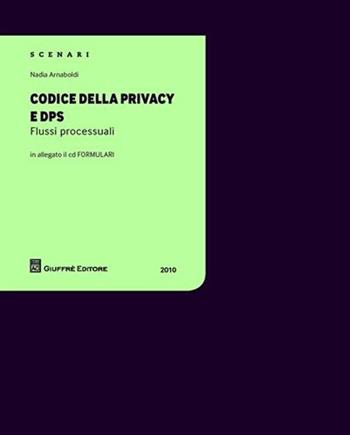 Codice della privacy e DPS. Flussi processuali. Con CD-ROM - Nadia Arnaboldi - Libro Giuffrè 2010, Scenari. Flussi processuali | Libraccio.it
