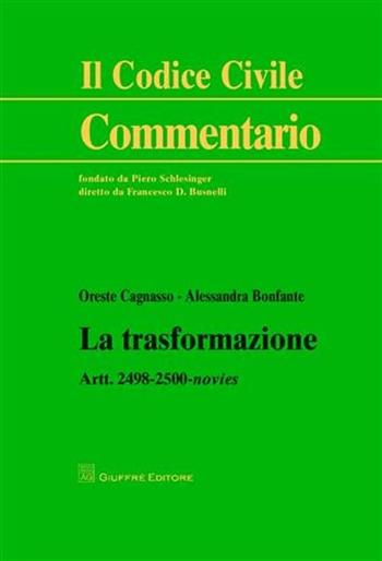 La trasformazione. Artt. 2498-2500-novies - Oreste Cagnasso, Alessandra Bonfante - Libro Giuffrè 2010, Il codice civile. Commentario | Libraccio.it