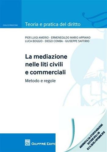 La mediazione nelle liti civili e commerciali. Metodo e regole  - Libro Giuffrè 2011, Teoria pratica dir. I: dir. e proc. civ. | Libraccio.it