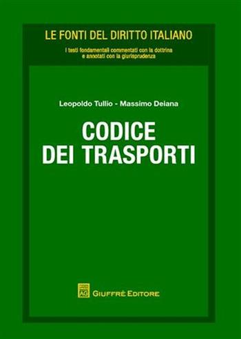 Codice dei trasporti - Leopoldo Tullio, Massimo Deiana - Libro Giuffrè 2011, Le fonti del diritto italiano | Libraccio.it