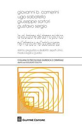 La valutazione del danno psichico nell'infanzia e nell'adolescenza. Danno, pregiudizio e disabilità: aspetti clinici, medico-legali e giuridici