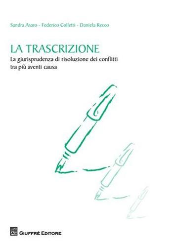 La trascrizione - Sandra Asaro, Federico Colletti, Daniela Recco - Libro Giuffrè 2011 | Libraccio.it