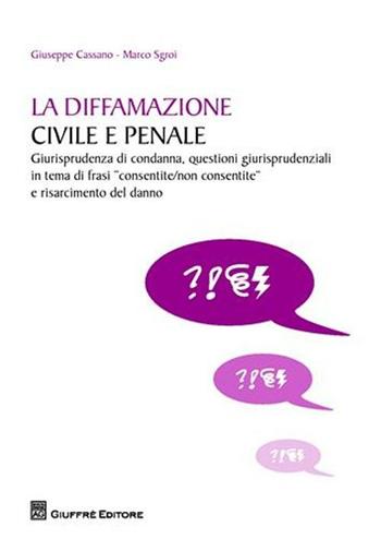 La diffamazione civile e penale - Giuseppe Cassano, Marco Sgroi - Libro Giuffrè 2011 | Libraccio.it