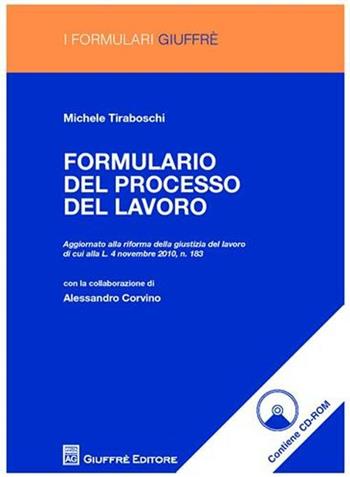 Formulario del processo del lavoro. Con CD-ROM - Michele Tiraboschi - Libro Giuffrè 2011, I formulari Giuffrè | Libraccio.it