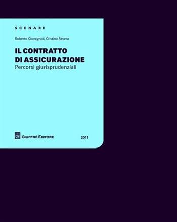 Il contratto di assicurazione. Percorsi giurisprudenziali - Roberto Giovagnoli, Cristina Ravera - Libro Giuffrè 2011, Scenari 2. Percorsi giurisprudenziali | Libraccio.it