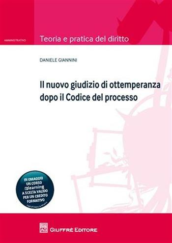 Il nuovo giudizio di ottemperanza dopo il codice del processo - Daniele Giannini - Libro Giuffrè 2011, Teoria e pratica del diritto. Amministr. | Libraccio.it