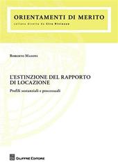 L' estinzione del rapporto di locazione. Profili sostanziali e processuali - Roberto Masoni - Libro Giuffrè 2011, Orientamenti di merito | Libraccio.it